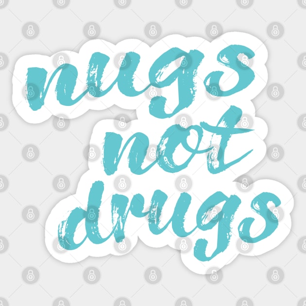 Nugs Not Drugs Sticker by Commykaze